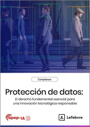 Lefebvre y APEP-IA ofrecen un ebook con el análisis experto sobre privacidad, regulación digital y los desafíos en la er
