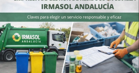 Empresa de gestión de residuos en Sevilla Irmasol Andalucía: claves para elegir un servicio responsable y eficaz