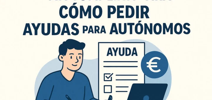 Guía completa para cómo pedir ayudas para autónomos