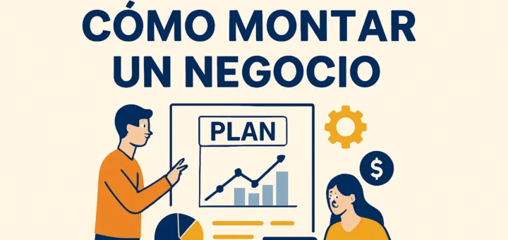 Guía completa para cómo montar un negocio