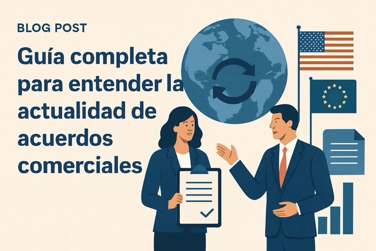 Guía completa para entender la actualidad de acuerdos comerciales