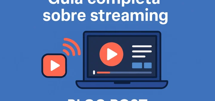 Guía completa sobre streaming