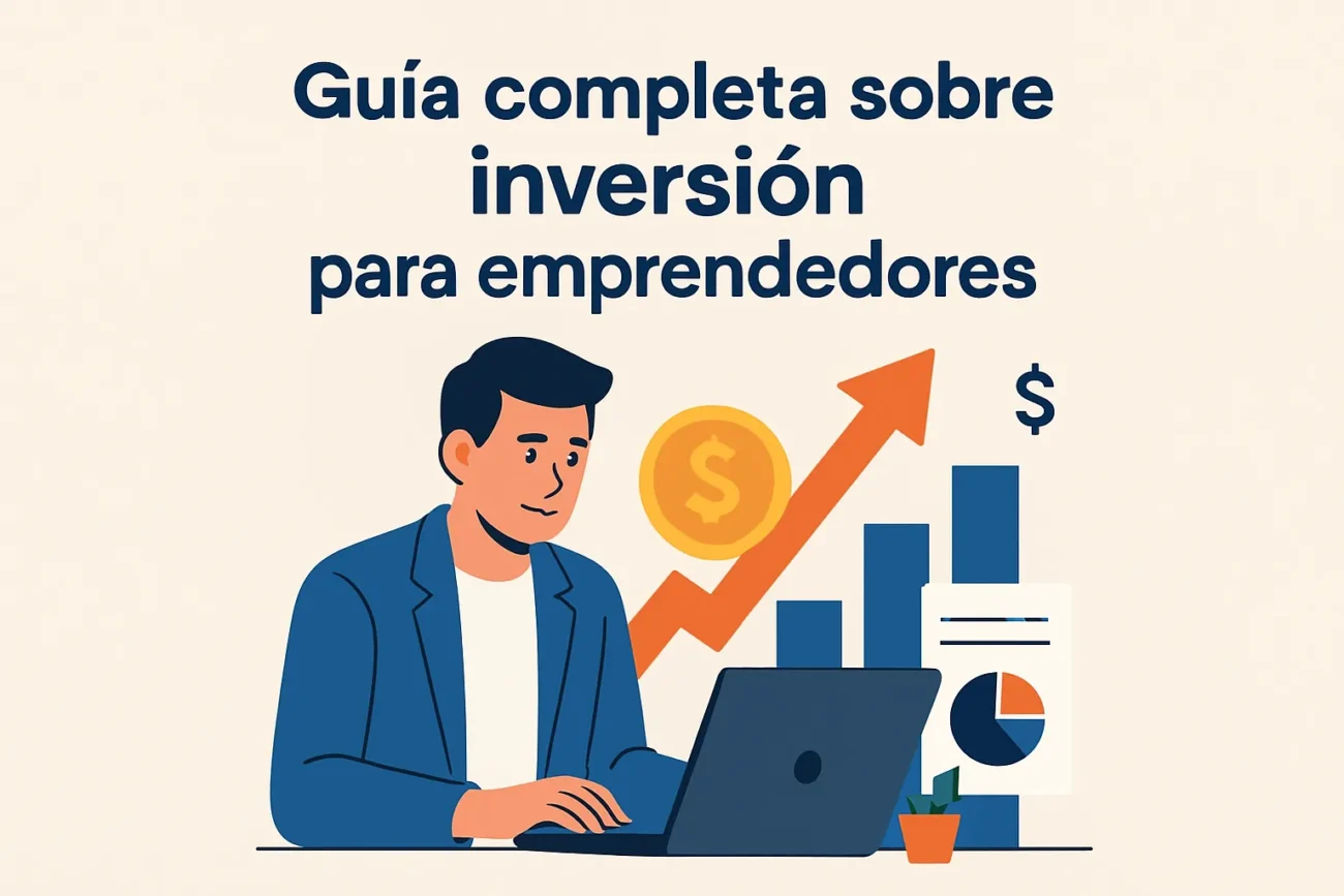 Guía completa sobre inversión para emprendedores