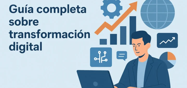 Guía completa sobre transformación digital
