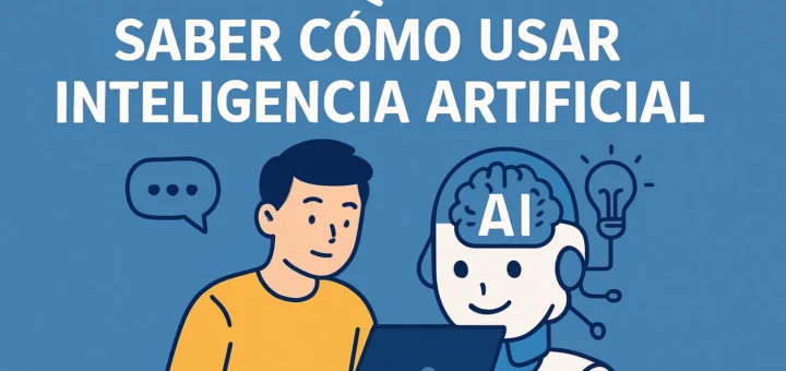 Todo lo que debes saber sobre cómo usar inteligencia artificial