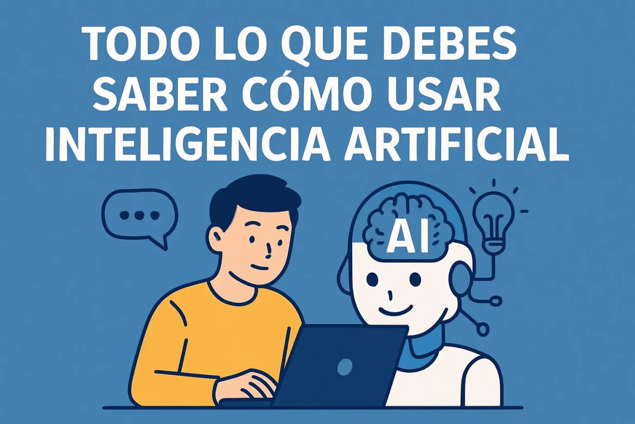 Todo lo que debes saber sobre cómo usar inteligencia artificial
