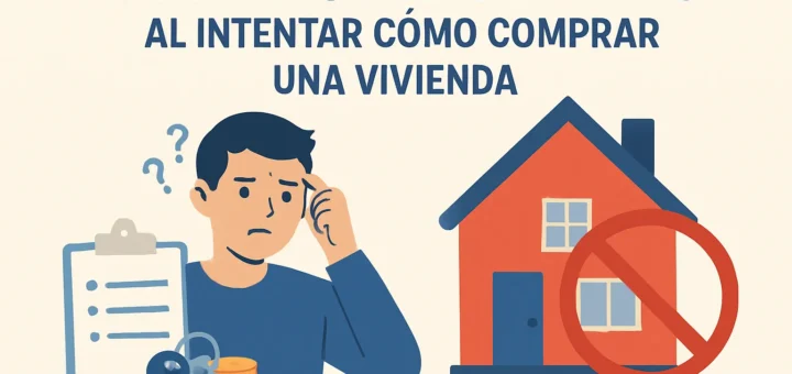 Errores frecuentes al intentar cómo comprar una vivienda
