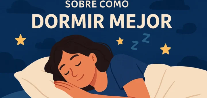 Todo lo que debes saber sobre cómo dormir mejor