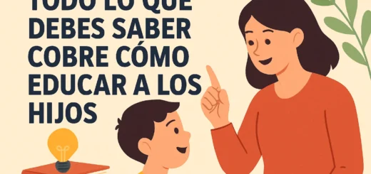 Todo lo que debes saber sobre cómo educar a los hijos