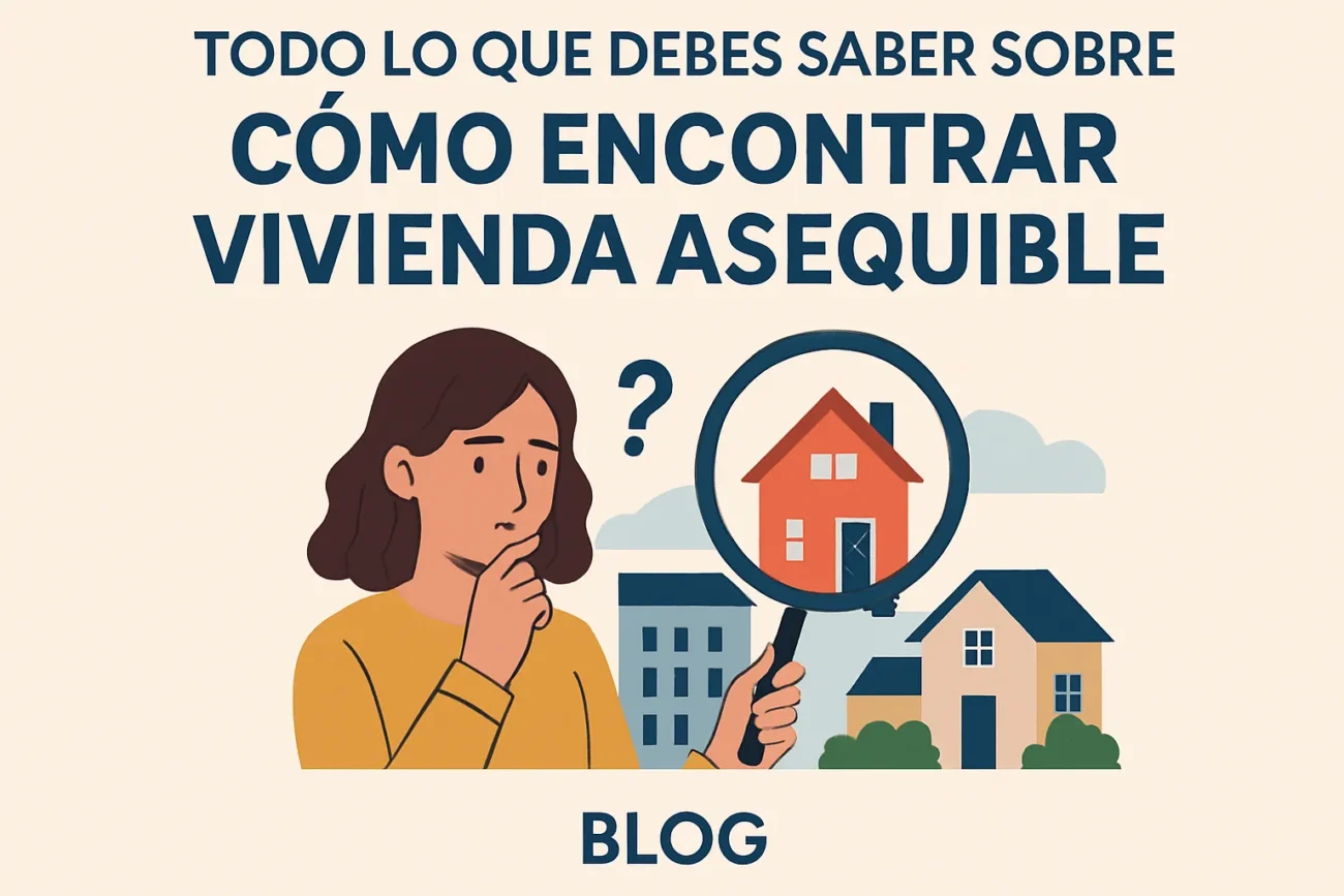 Todo lo que debes saber sobre cómo encontrar vivienda asequible