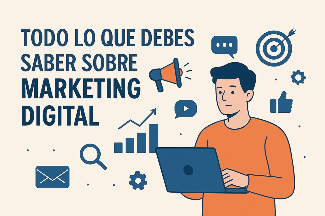 Todo lo que debes saber sobre marketing digital