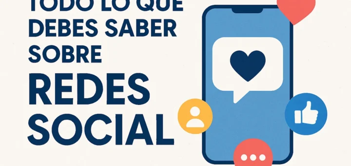 Todo lo que debes saber sobre redes sociales