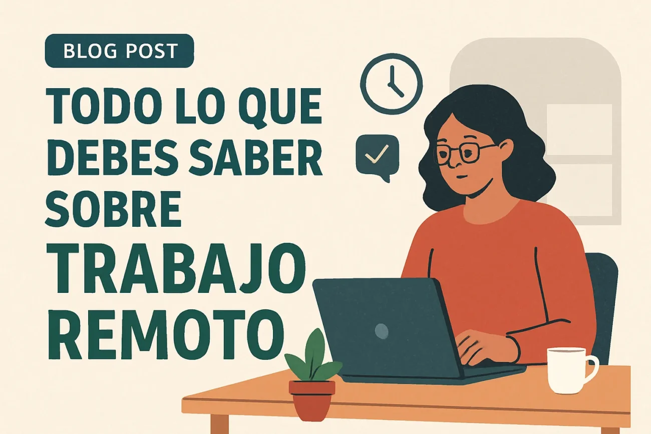 Todo lo que debes saber sobre trabajo remoto