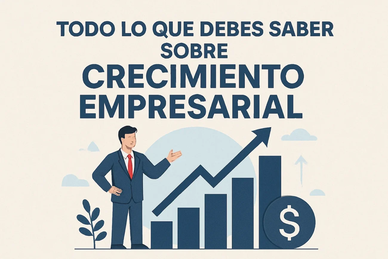 Todo lo que debes saber sobre crecimiento empresarial