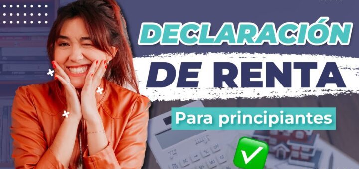 Todo lo que debes saber sobre declaración de la renta