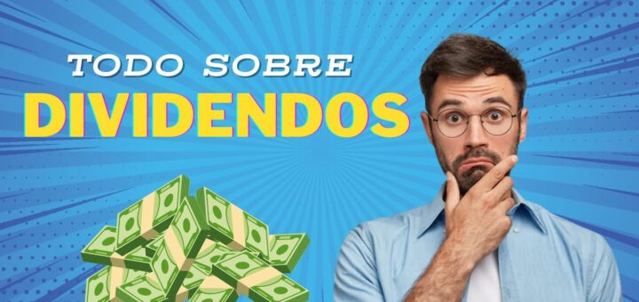 Todo lo que debes saber sobre dividendos