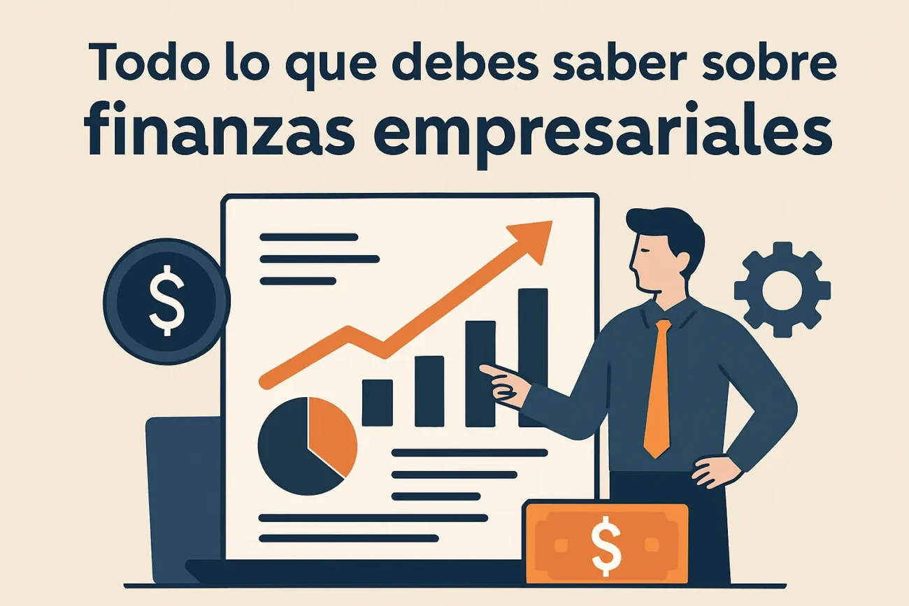 Todo lo que debes saber sobre finanzas empresariales