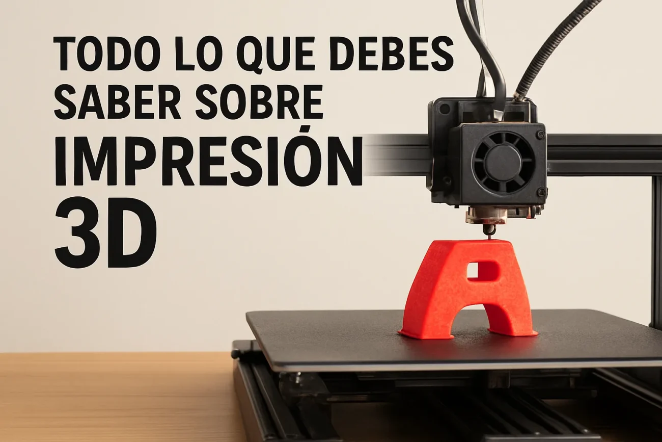 Todo lo que debes saber sobre impresión 3d