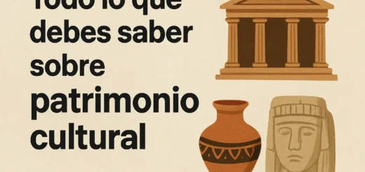 Todo lo que debes saber sobre patrimonio cultural