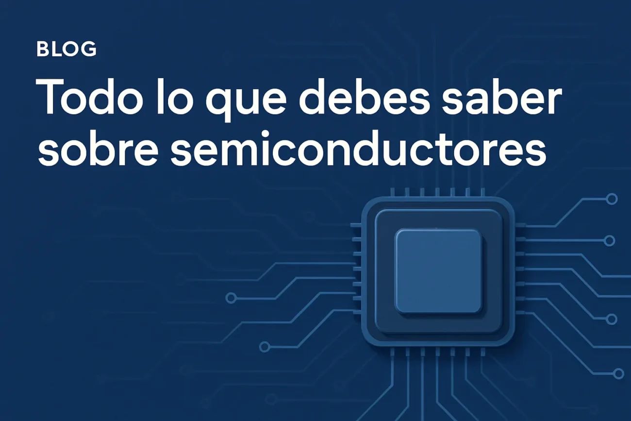 Todo lo que debes saber sobre semiconductores